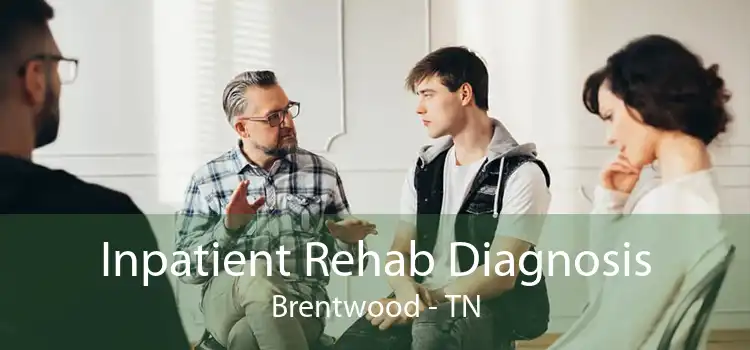 Inpatient Rehab Diagnosis Brentwood - TN