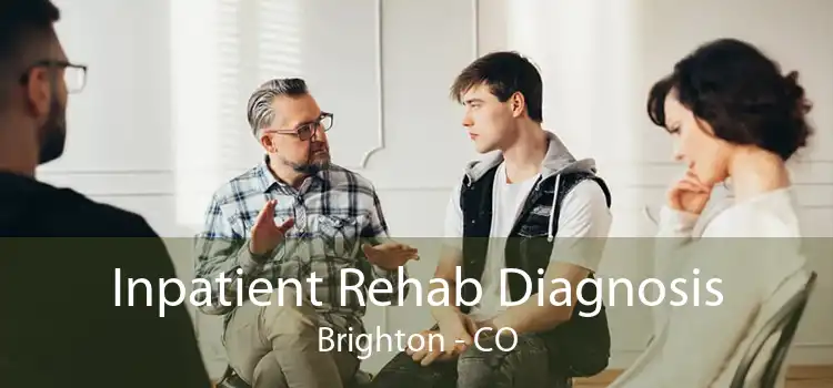 Inpatient Rehab Diagnosis Brighton - CO