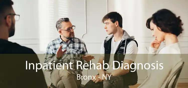 Inpatient Rehab Diagnosis Bronx - NY