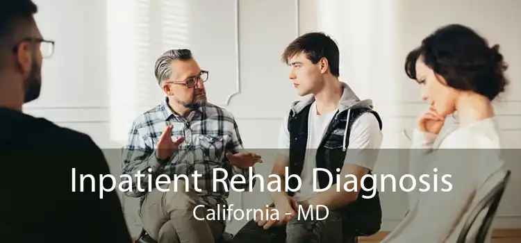 Inpatient Rehab Diagnosis California - MD