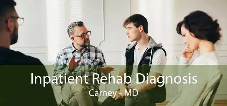 Inpatient Rehab Diagnosis Carney - MD