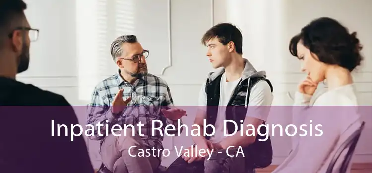 Inpatient Rehab Diagnosis Castro Valley - CA