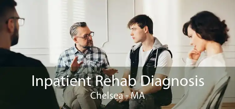 Inpatient Rehab Diagnosis Chelsea - MA