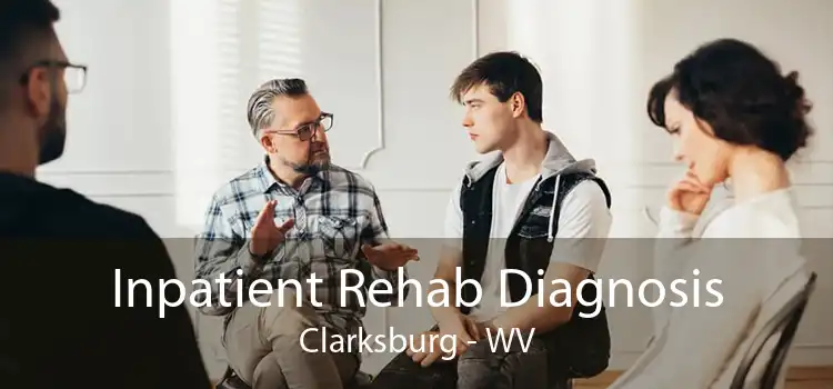 Inpatient Rehab Diagnosis Clarksburg - WV