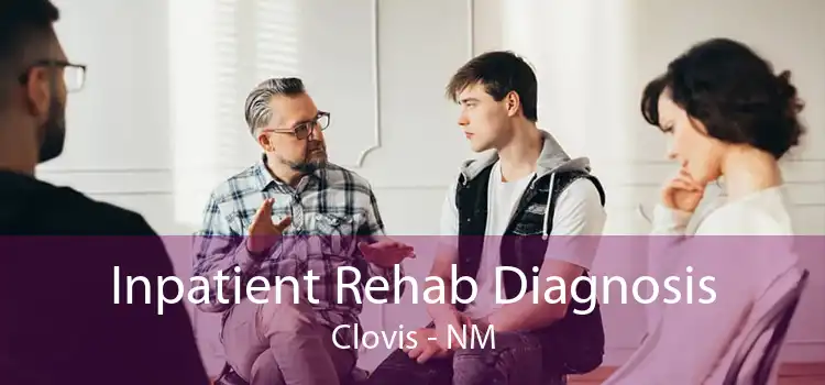 Inpatient Rehab Diagnosis Clovis - NM