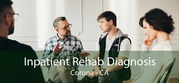 Inpatient Rehab Diagnosis Corona - CA