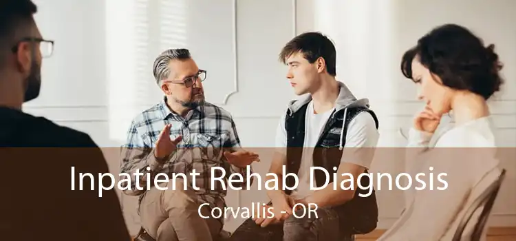 Inpatient Rehab Diagnosis Corvallis - OR