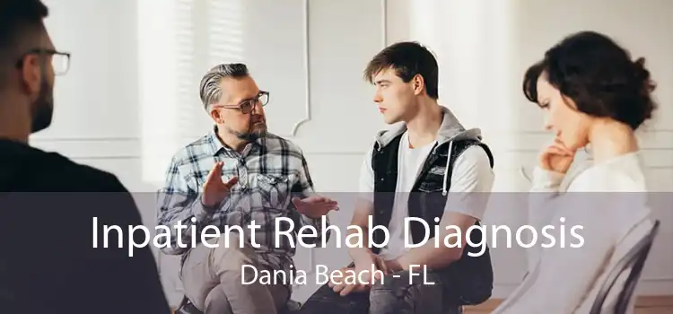 Inpatient Rehab Diagnosis Dania Beach - FL