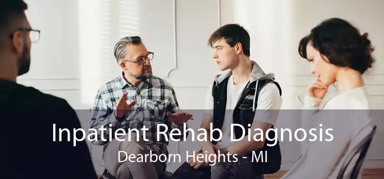 Inpatient Rehab Diagnosis Dearborn Heights - MI