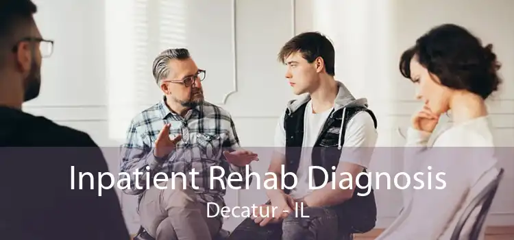 Inpatient Rehab Diagnosis Decatur - IL