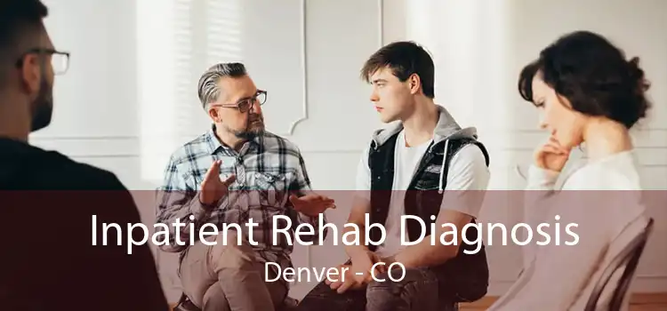 Inpatient Rehab Diagnosis Denver - CO