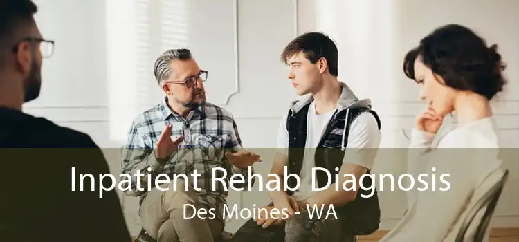 Inpatient Rehab Diagnosis Des Moines - WA