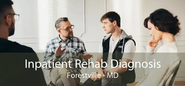 Inpatient Rehab Diagnosis Forestville - MD