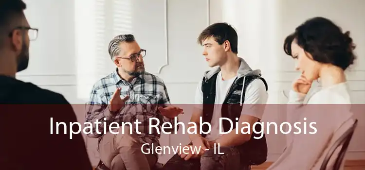 Inpatient Rehab Diagnosis Glenview - IL