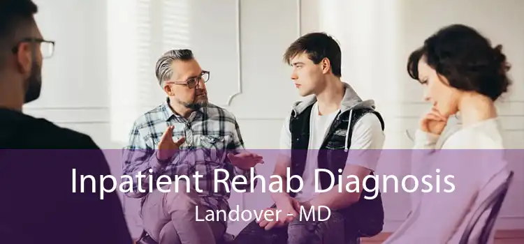 Inpatient Rehab Diagnosis Landover - MD