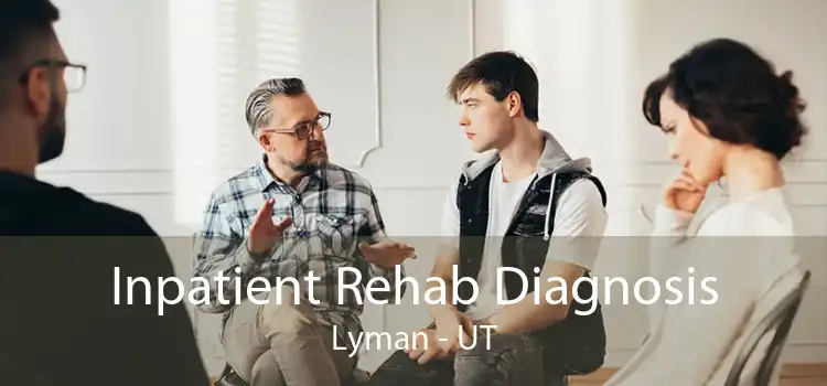 Inpatient Rehab Diagnosis Lyman - UT