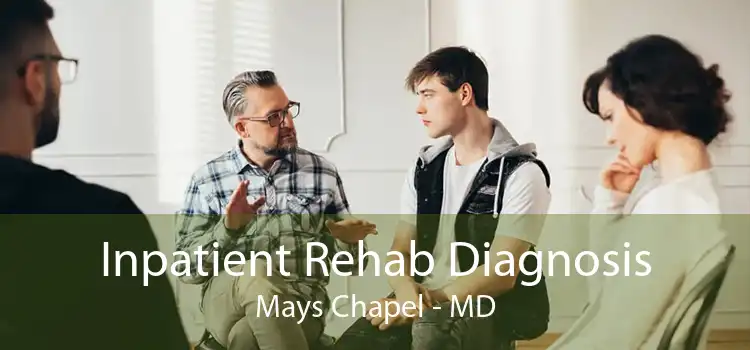 Inpatient Rehab Diagnosis Mays Chapel - MD