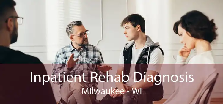 Inpatient Rehab Diagnosis Milwaukee - WI