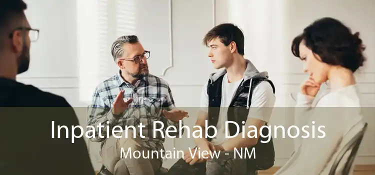 Inpatient Rehab Diagnosis Mountain View - NM