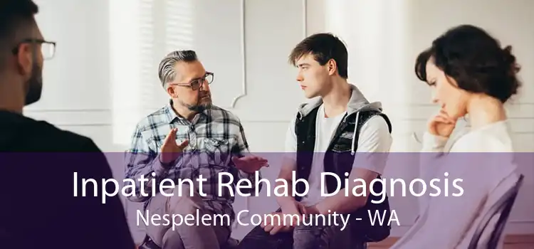 Inpatient Rehab Diagnosis Nespelem Community - WA