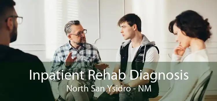 Inpatient Rehab Diagnosis North San Ysidro - NM