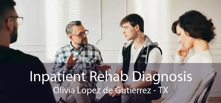 Inpatient Rehab Diagnosis Olivia Lopez de Gutierrez - TX