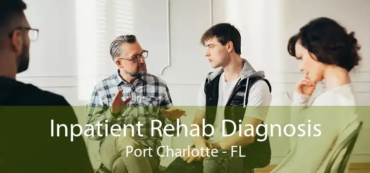 Inpatient Rehab Diagnosis Port Charlotte - FL