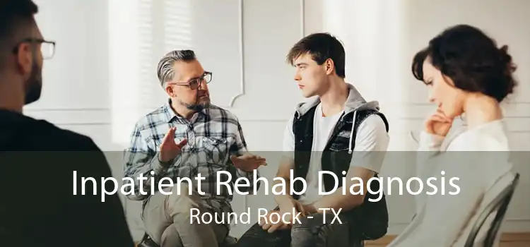 Inpatient Rehab Diagnosis Round Rock - TX