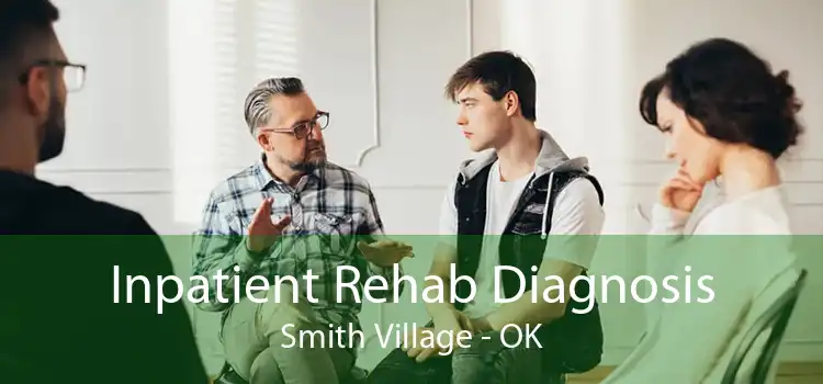 Inpatient Rehab Diagnosis Smith Village - OK