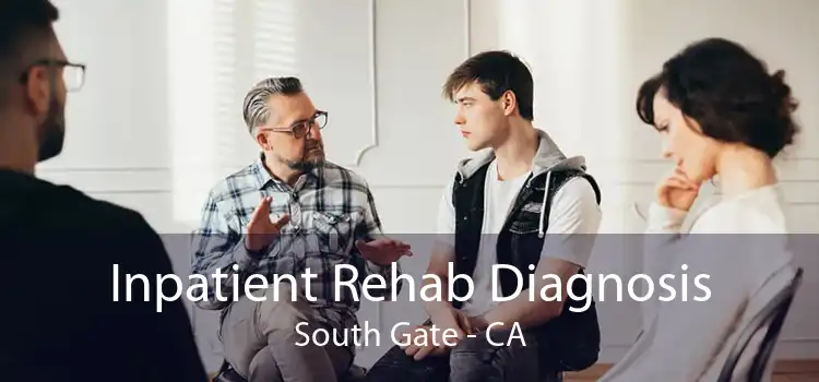 Inpatient Rehab Diagnosis South Gate - CA