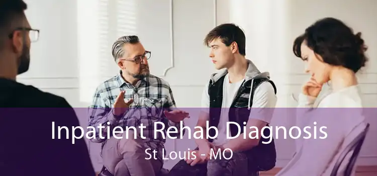 Inpatient Rehab Diagnosis St Louis - MO