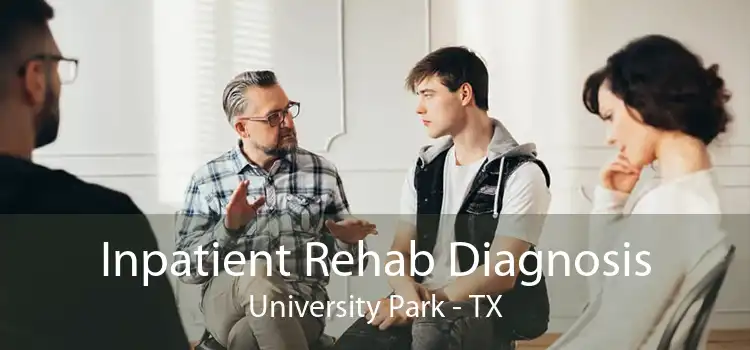 Inpatient Rehab Diagnosis University Park - TX