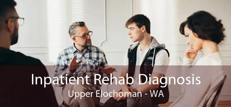 Inpatient Rehab Diagnosis Upper Elochoman - WA