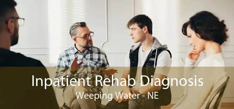 Inpatient Rehab Diagnosis Weeping Water - NE