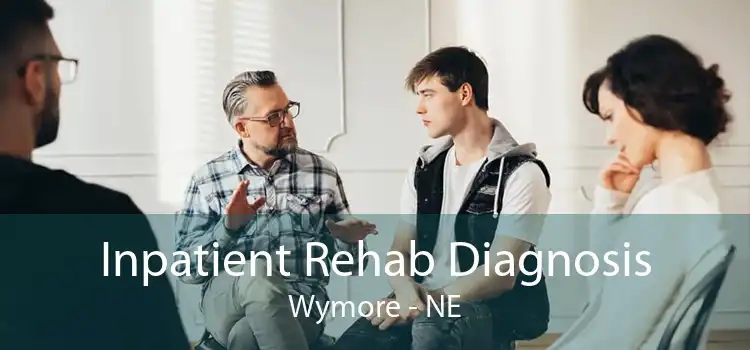 Inpatient Rehab Diagnosis Wymore - NE