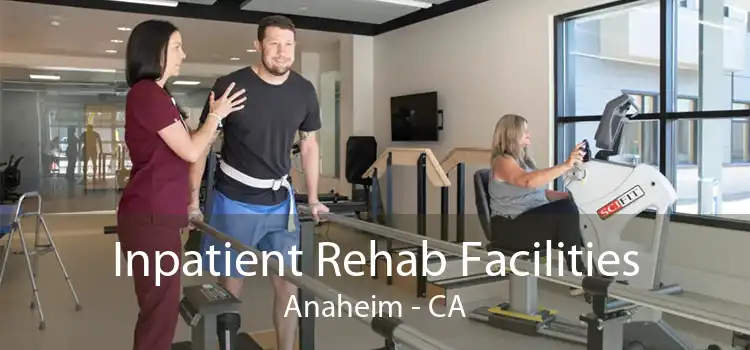 Inpatient Rehab Facilities Anaheim - CA