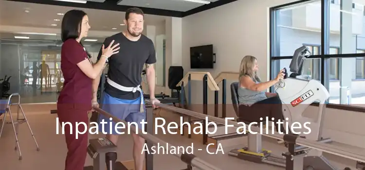 Inpatient Rehab Facilities Ashland - CA