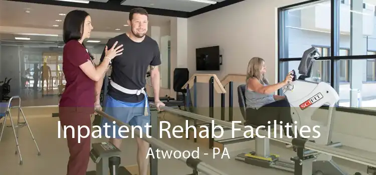 Inpatient Rehab Facilities Atwood - PA