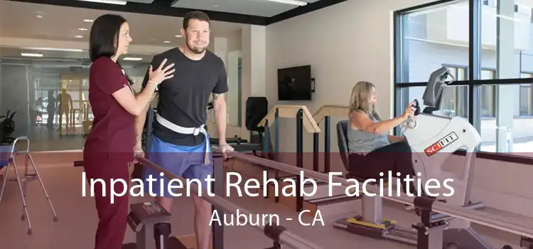 Inpatient Rehab Facilities Auburn - CA