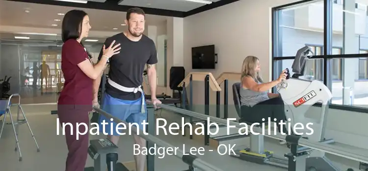 Inpatient Rehab Facilities Badger Lee - OK