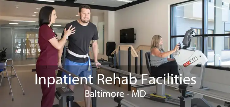 Inpatient Rehab Facilities Baltimore - MD