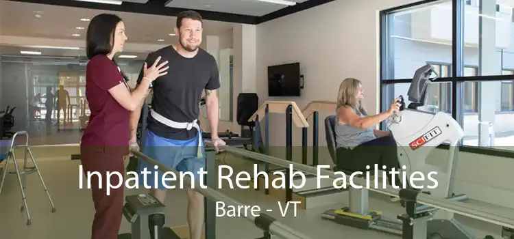 Inpatient Rehab Facilities Barre - VT