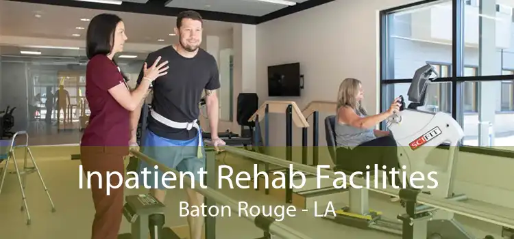 Inpatient Rehab Facilities Baton Rouge - LA