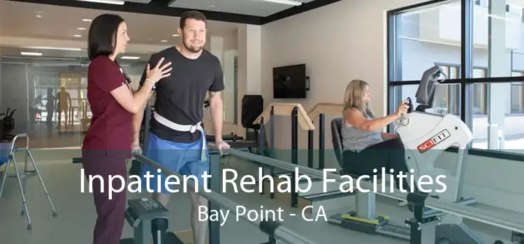 Inpatient Rehab Facilities Bay Point - CA