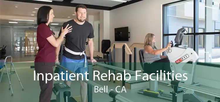 Inpatient Rehab Facilities Bell - CA