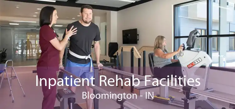 Inpatient Rehab Facilities Bloomington - IN