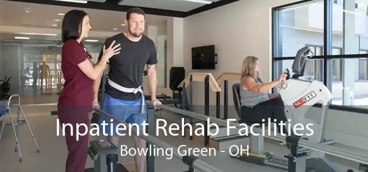 Inpatient Rehab Facilities Bowling Green - OH