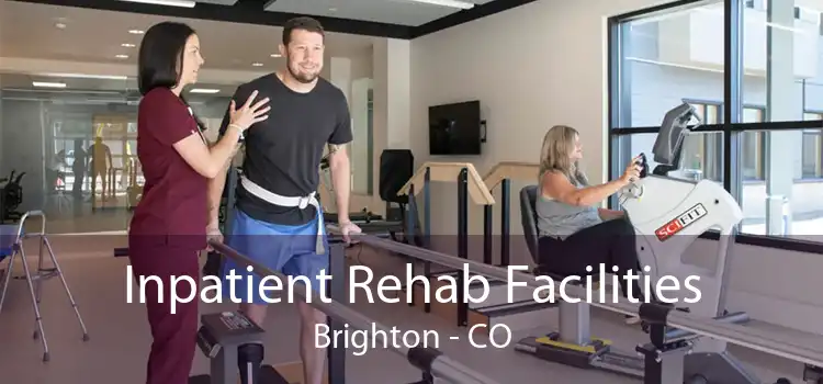 Inpatient Rehab Facilities Brighton - CO