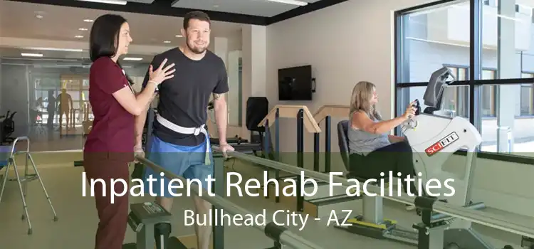 Inpatient Rehab Facilities Bullhead City - AZ