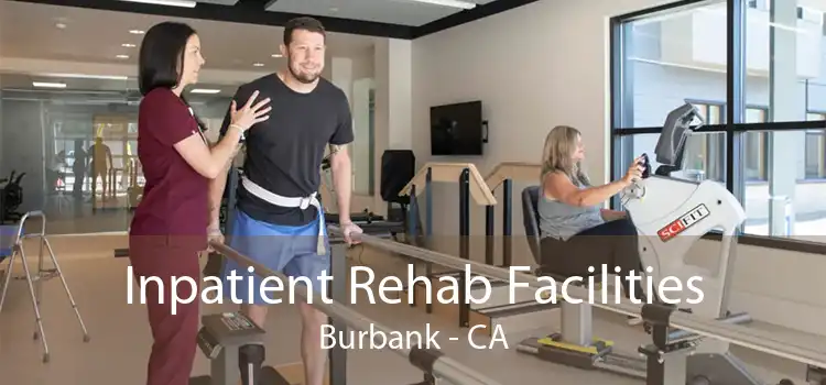 Inpatient Rehab Facilities Burbank - CA